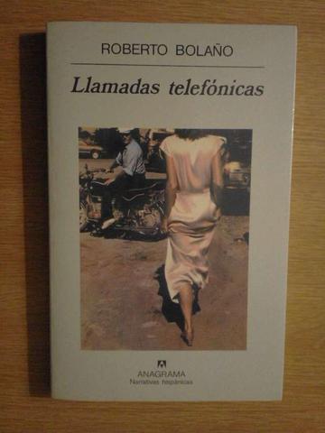 Preciso Marinero ayer Milanuncios - Roberto Bolaño Llamadas Telefónicas 3 Ed