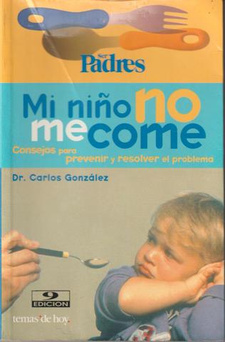 Milanuncios - MI NIÑO NO ME COME - Dr. CARLOS GONZALEZ