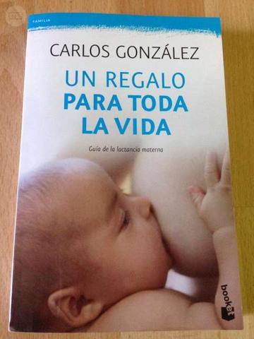 Un Regalo Para Toda La Vida Guia De La Lactancia : Gonzalez, Carlos:  : Libros